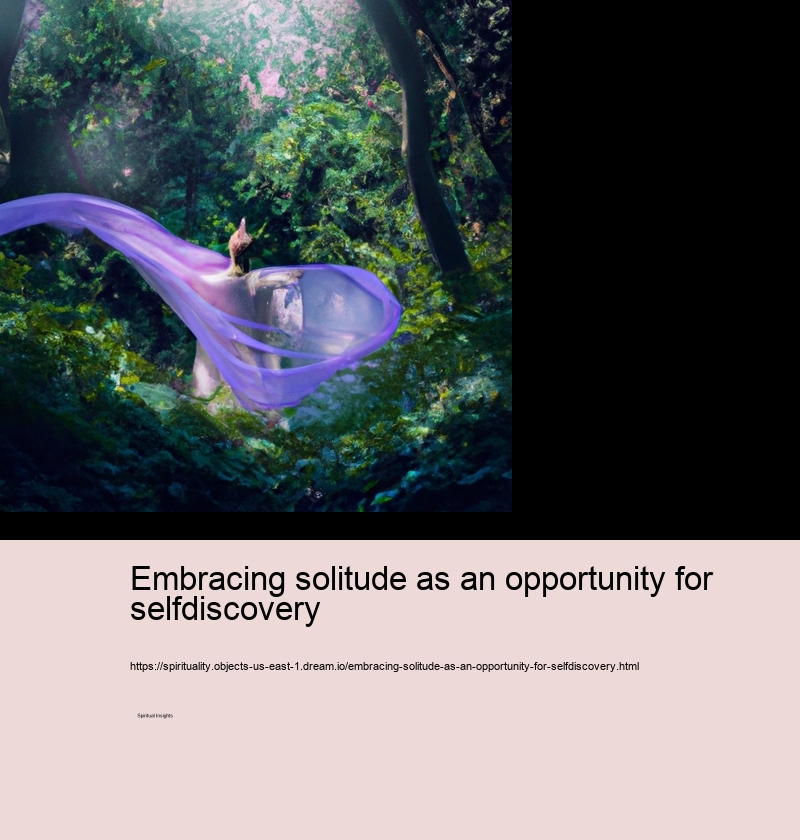 Embracing solitude as an opportunity for selfdiscovery